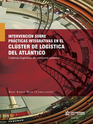 cover image of Intervención sobre prácticas integrativas en el clúster de logística del Atlántico.